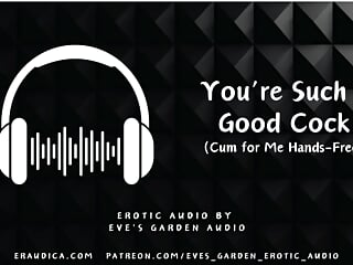 You&#039;re Such a Good Cock - Cum for Me Hands Free - Erotic Audio by Eve&#039;s Garden