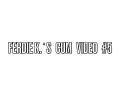 Ferdie Ks Cum Video 5