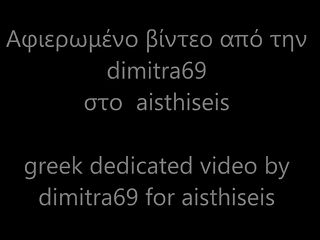 Video dimitra69 dedicated to greek sex...