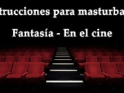  JOI - Masturbandote en el cine, fantasia en espanol.