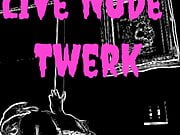 XH Live Nude Twerk preview july 2021